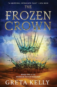 Title: The Frozen Crown: A Novel, Author: Greta Kelly