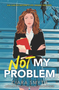 Free books free download pdf Not My Problem (English literature) FB2 PDB 9780062957146 by Ciara Smyth