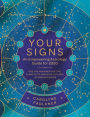 Your Signs: An Empowering Astrology Guide for 2020: Use the Movement of the Planets to Navigate Life and Inform Decisions