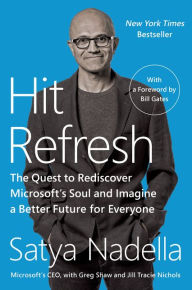 Title: Hit Refresh: The Quest to Rediscover Microsoft's Soul and Imagine a Better Future for Everyone, Author: Satya Nadella