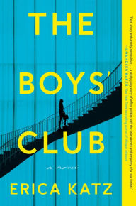 Title: The Boys' Club: A Novel, Author: Erica Katz