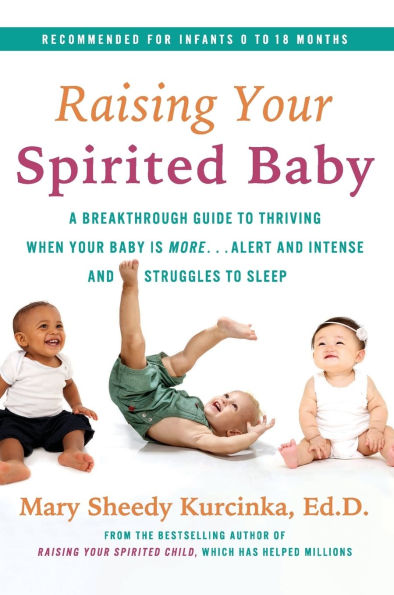Raising Your Spirited Baby: A Breakthrough Guide to Thriving When Baby Is More . Alert and Intense Struggles Sleep