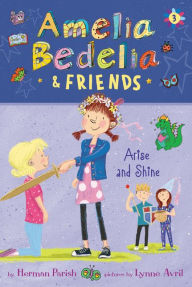 Amelia Bedelia & Friends Arise and Shine (Amelia Bedelia & Friends #3)