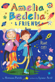 Title: Amelia Bedelia & Friends Blast Off! (Amelia Bedelia & Friends #6), Author: Herman Parish