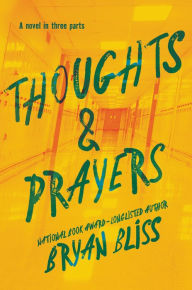 Title: Thoughts & Prayers: A Novel in Three Parts, Author: Bryan Bliss
