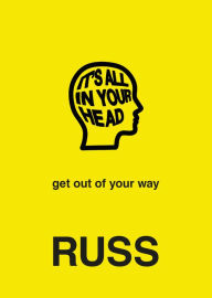 Title: IT'S ALL IN YOUR HEAD, Author: Russ