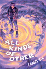 Title: All Kinds of Other, Author: James Sie