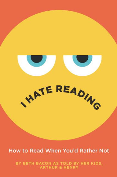 I Hate Reading: How to Read When You'd Rather Not