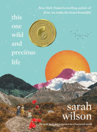 Download kindle books free for ipad This One Wild and Precious Life: The Path Back to Connection in a Fractured World 9780062962973 (English literature) by Sarah Wilson