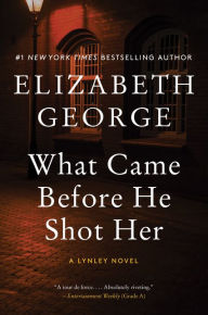 Title: What Came before He Shot Her (Inspector Lynley Series #14), Author: Elizabeth George