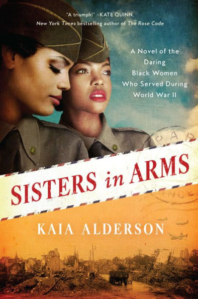 Sisters Arms: A Novel of the Daring Black Women Who Served During World War II