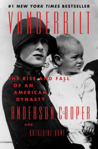 Title: Vanderbilt: The Rise and Fall of an American Dynasty, Author: Anderson Cooper