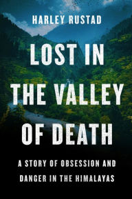 Joomla book download Lost in the Valley of Death: A Story of Obsession and Danger in the Himalayas (English Edition) ePub