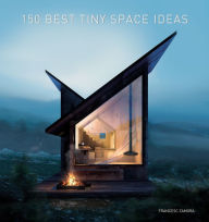 Title: 150 Best Tiny Space Ideas, Author: Francesc Zamora