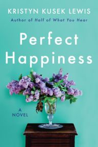 English ebooks free download pdf Perfect Happiness: A Novel by Kristyn Kusek Lewis