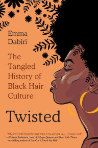 Online books download for free Twisted: The Tangled History of Black Hair Culture 9780062966728 English version by Emma Dabiri