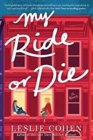 Title: My Ride or Die: A Novel, Author: Leslie Cohen