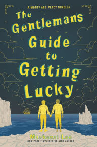 Title: The Gentleman's Guide to Getting Lucky (Montague Siblings Series Novella), Author: Mackenzi Lee