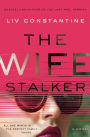 The Wife Stalker: A Novel