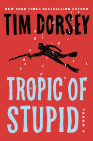 Epub books free downloads Tropic of Stupid: A Novel in English 9780063097575 by Tim Dorsey RTF FB2