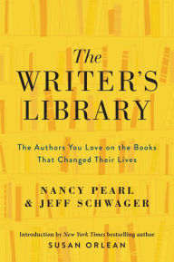 Title: The Writer's Library: The Authors You Love on the Books That Changed Their Lives, Author: Nancy Pearl