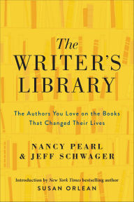 Title: The Writer's Library: The Authors You Love on the Books That Changed Their Lives, Author: Nancy Pearl