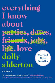 Title: Everything I Know about Love, Author: Dolly Alderton