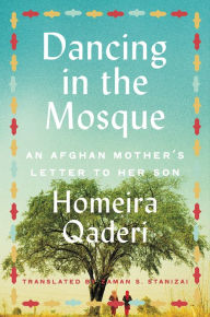 Title: Dancing in the Mosque: An Afghan Mother's Letter to Her Son, Author: Homeira Qaderi