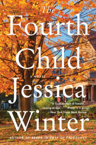 Title: The Fourth Child: A Novel, Author: Jessica Winter