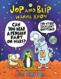 Jop and Blip Wanna Know #1: Can You Hear a Penguin Fart on Mars?: And Other Excellent Questions