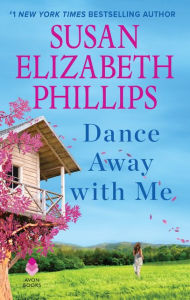 Title: Dance Away with Me: A Novel, Author: Susan Elizabeth Phillips