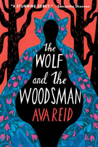 Title: The Wolf and the Woodsman, Author: Ava Reid