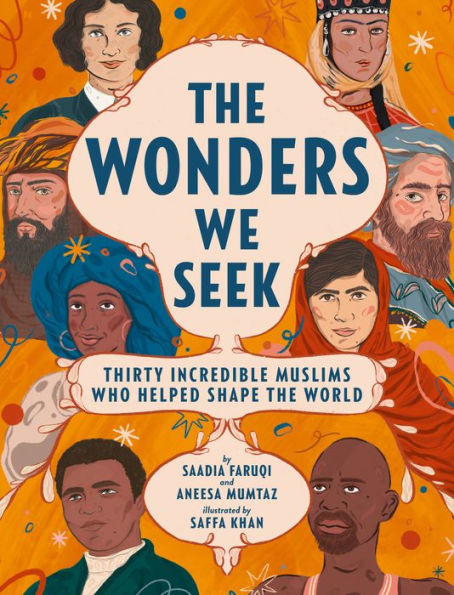 the Wonders We Seek: Thirty Incredible Muslims Who Helped Shape World