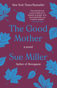 Title: The Good Mother: A Novel, Author: Sue Miller