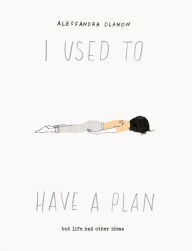 Download epub format books free I Used to Have a Plan: But Life Had Other Ideas by Alessandra Olanow 9780062973627 in English