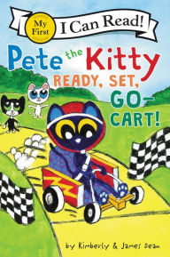 Title: Pete the Kitty: Ready, Set, Go-Cart!, Author: James Dean