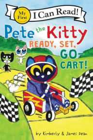 Title: Pete the Kitty: Ready, Set, Go-Cart!, Author: James Dean