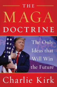 Title: The MAGA Doctrine: The Only Ideas That Will Win the Future, Author: Charlie Kirk