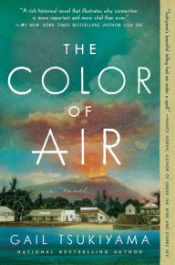 Title: The Color of Air: A Novel, Author: Gail Tsukiyama