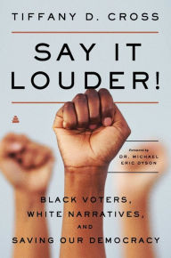 Free audio books downloads mp3 format Say It Louder!: Black Voters, White Narratives, and Saving Our Democracy 9780062976765 English version