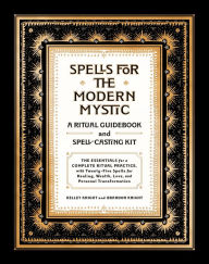 Title: Spells for the Modern Mystic: A Ritual Guidebook and Spell-Casting Kit, Author: Kelley Knight