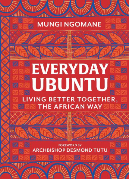 Everyday Ubuntu: Living Better Together, the African Way