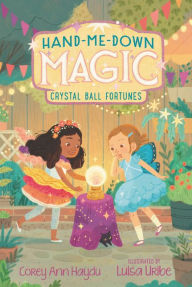 eBook download reddit: Hand-Me-Down Magic #2: Crystal Ball Fortunes by Corey Ann Haydu, Luisa Uribe