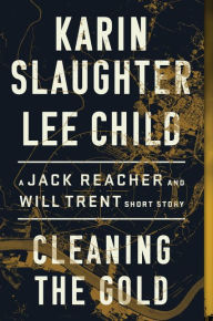 Title: Cleaning the Gold: A Jack Reacher and Will Trent Short Story, Author: Karin Slaughter