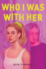 Title: Who I Was with Her, Author: Nita Tyndall