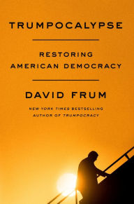 Text mining ebook download Trumpocalypse: Restoring American Democracy by David Frum 9780062978417 CHM RTF PDF English version