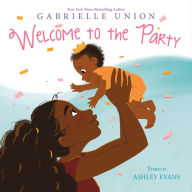 Title: Welcome to the Party Board Book, Author: Gabrielle Union