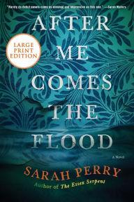 Title: After Me Comes the Flood: A Novel, Author: Sarah Perry