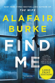 Title: Find Me: A Novel, Author: Alafair Burke