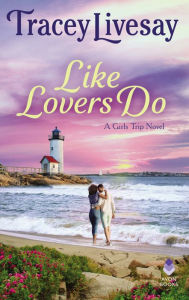 Title: Like Lovers Do: A Girls Trip Novel, Author: Tracey Livesay